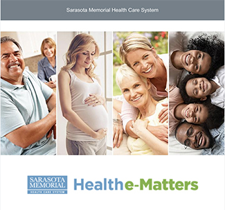 Sign up for Sarasota Memorial's Healthe-Matters Newsletter Sign up for Sarasota Memorial's Healthe-Matters Newsletter